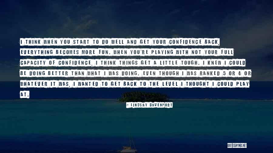 Thought Tough Quotes By Lindsay Davenport Thought Tough Quotes By Lindsay Davenport