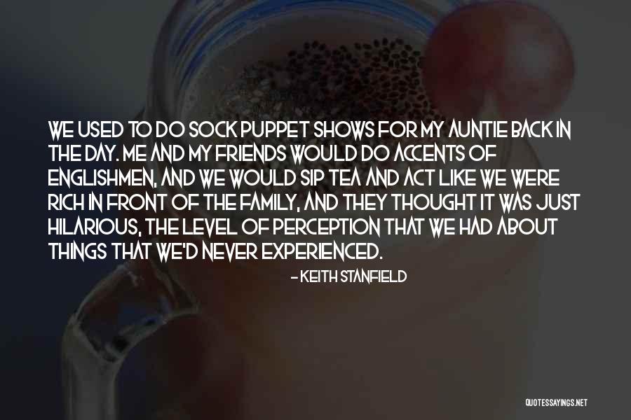 Thought We Were Family Quotes By Keith Stanfield