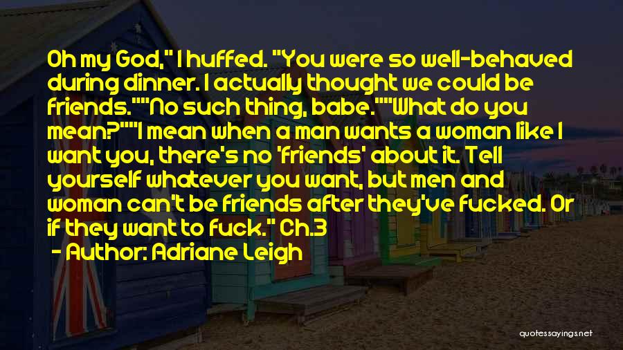 Thought We Were Friends Quotes By Adriane Leigh