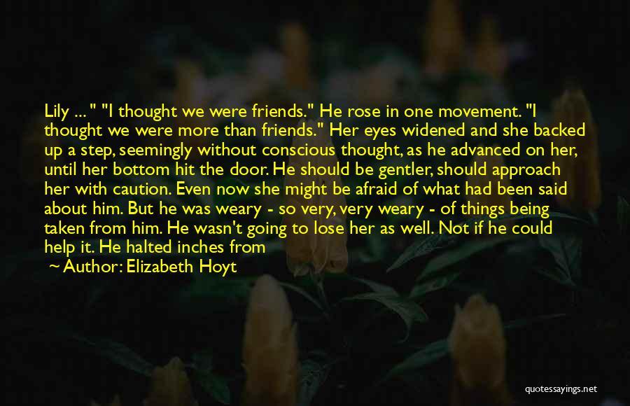 Thought We Were Friends Quotes By Elizabeth Hoyt