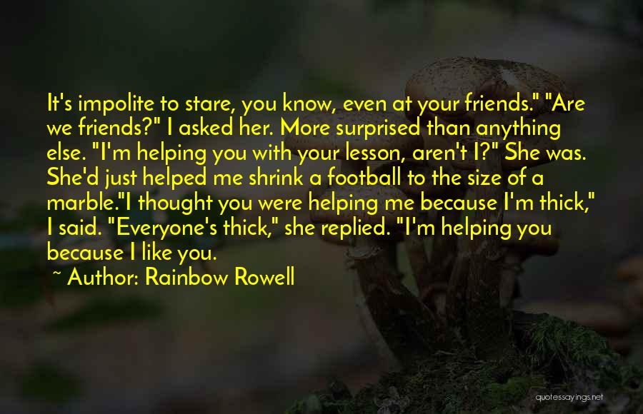 Thought We Were Friends Quotes By Rainbow Rowell