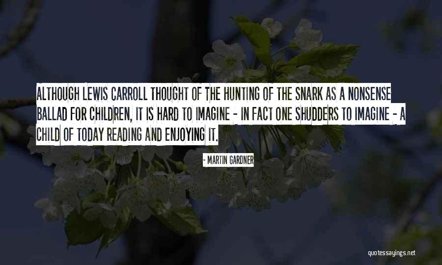 Thought We Were Hunting Quotes By Martin Gardner Thought We Were Hunting Quotes By Martin Gardner