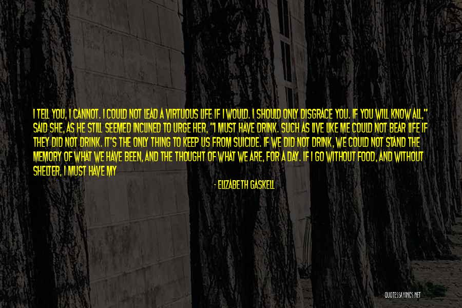 Thought You Could Live Without Me Quotes By Elizabeth Gaskell
