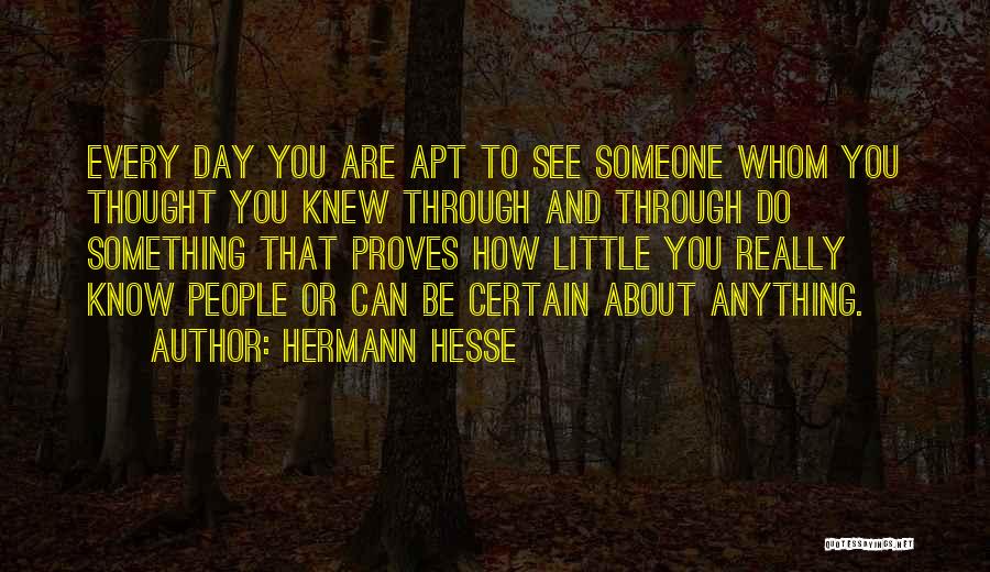 Thought You Knew Someone Quotes By Hermann Hesse