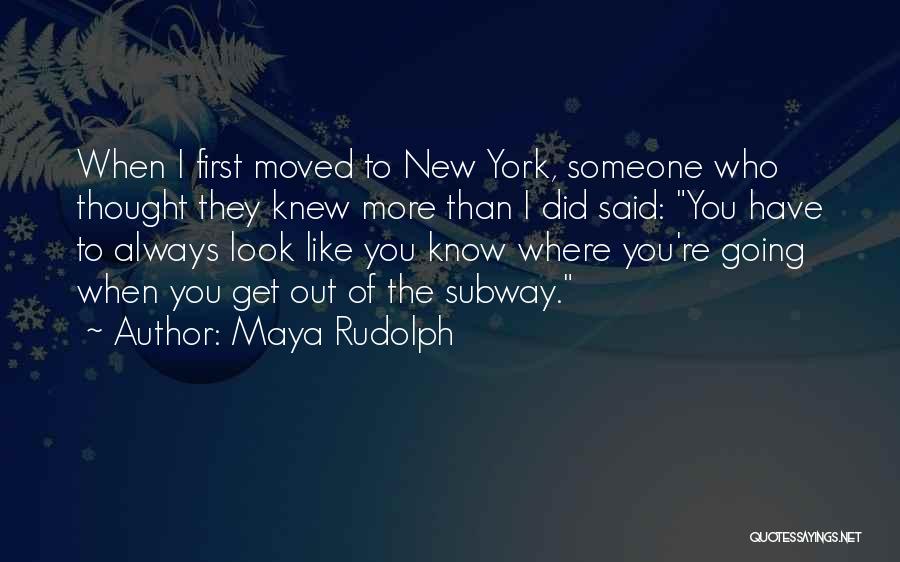 Thought You Knew Someone Quotes By Maya Rudolph