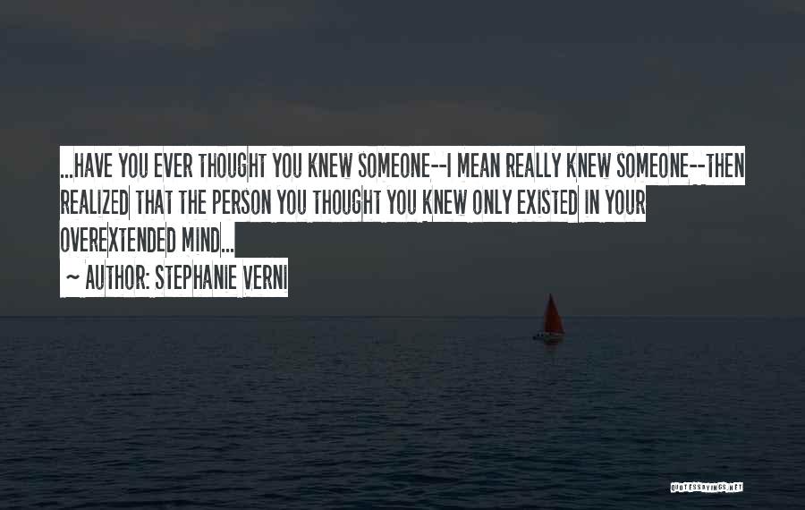 Thought You Knew Someone Quotes By Stephanie Verni