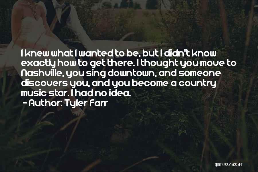 Thought You Knew Someone Quotes By Tyler Farr