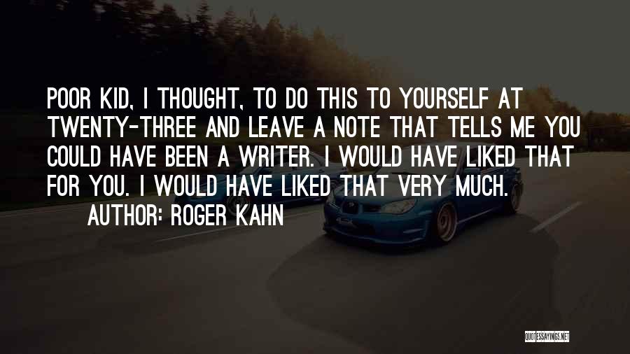 Thought You Liked Me Quotes By Roger Kahn