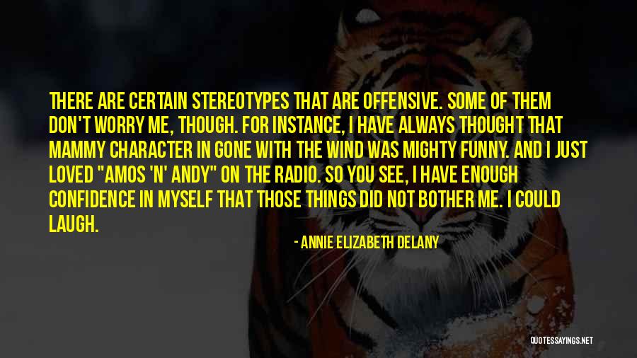 Thought You Loved Me Quotes By Annie Elizabeth Delany Thought You Loved Me Quotes By Annie Elizabeth Delany
