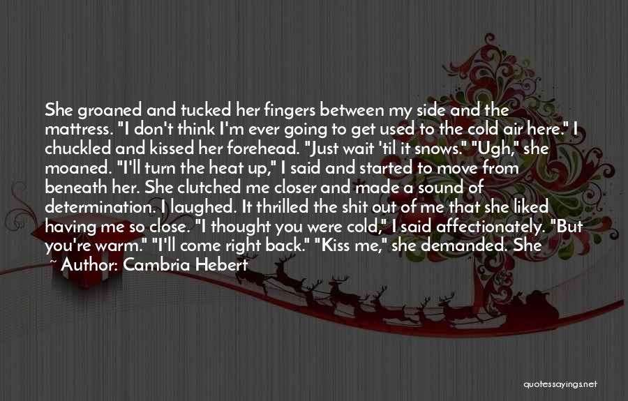 Thought You Loved Me Quotes By Cambria Hebert