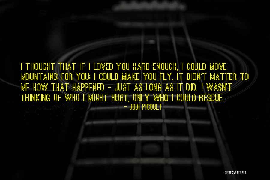 Thought You Loved Me Quotes By Jodi Picoult Thought You Loved Me Quotes By Jodi Picoult