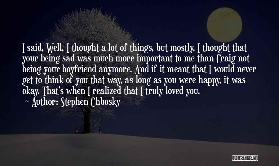 Thought You Loved Me Quotes By Stephen Chbosky
