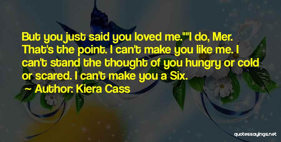 Thought You Said You Loved Me Quotes By Kiera Cass