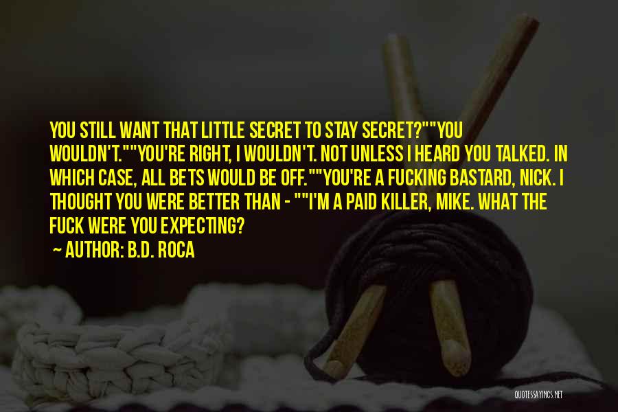 Thought You Were Better Quotes By B.D. Roca