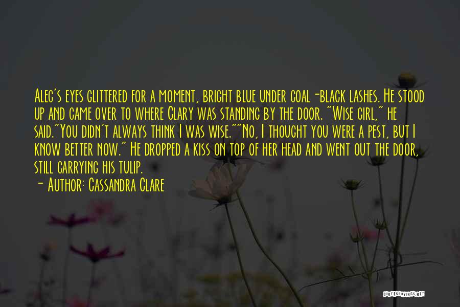Thought You Were Better Quotes By Cassandra Clare