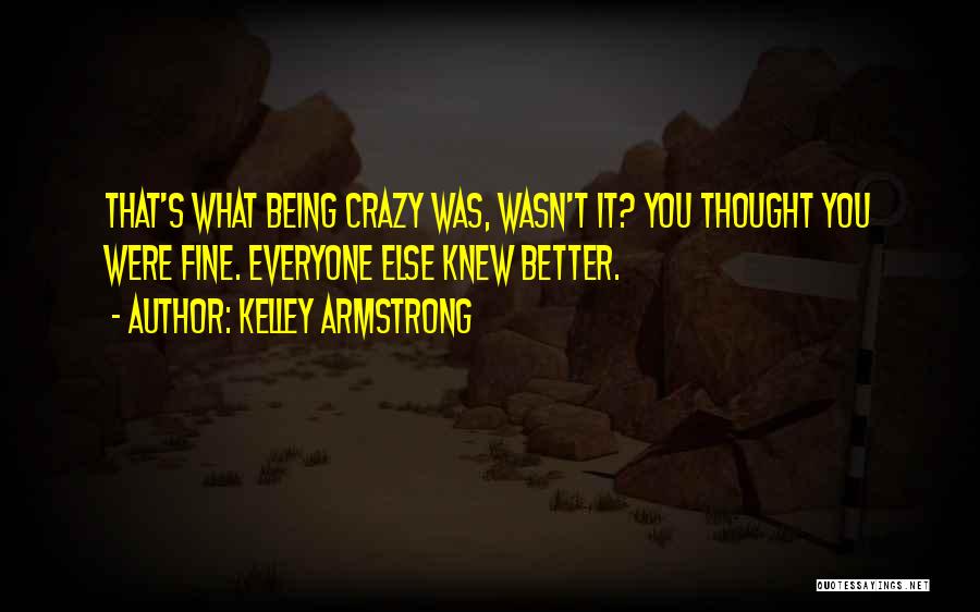 Thought You Were Better Quotes By Kelley Armstrong