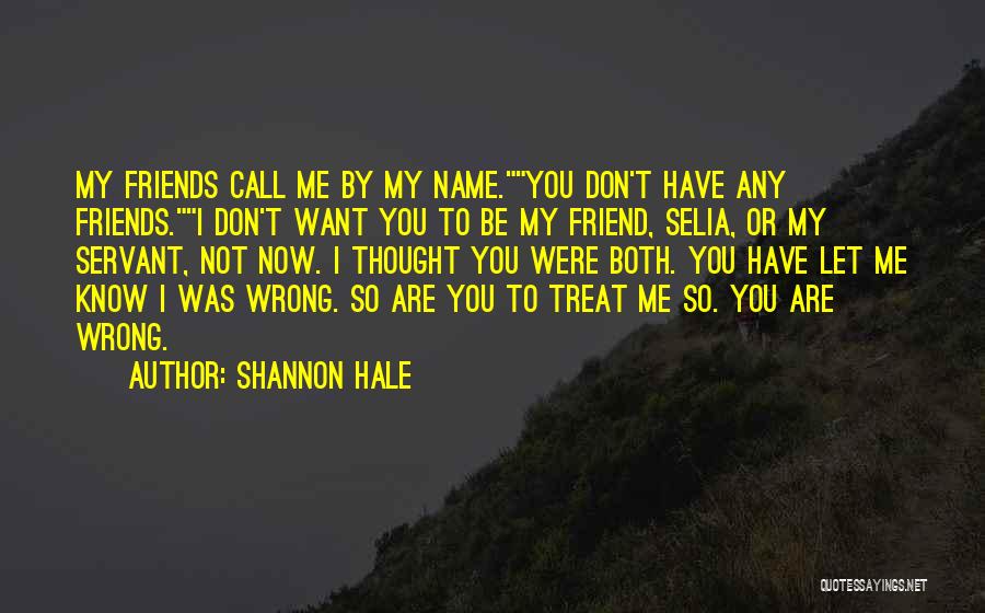 Thought You Were Friends Quotes By Shannon Hale
