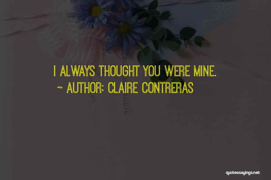 Thought You Were Mine Quotes By Claire Contreras