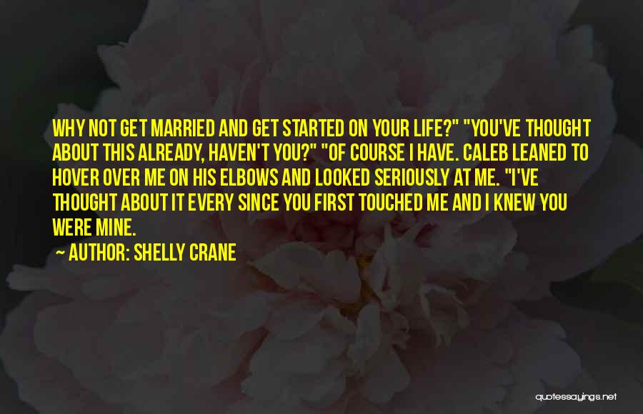Thought You Were Mine Quotes By Shelly Crane