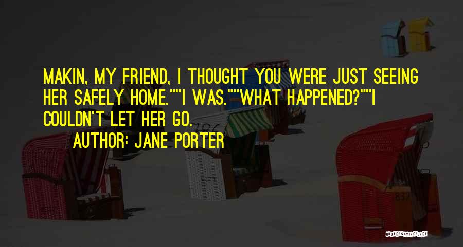 Thought You Were My Friend Quotes By Jane Porter
