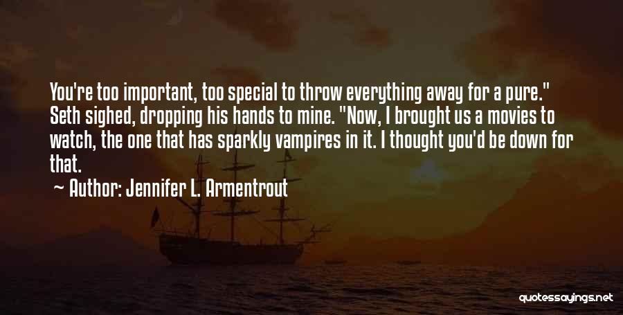 Thought You Were Special Quotes By Jennifer L. Armentrout