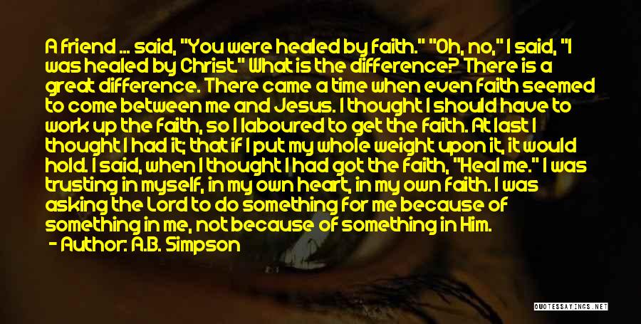 Thought You Were There For Me Quotes By A.B. Simpson