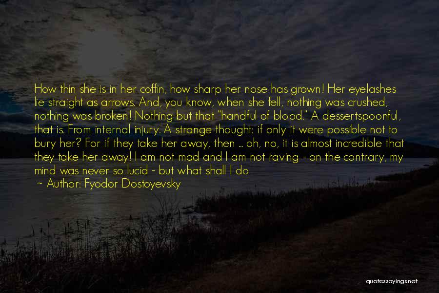 Thought You Were There For Me Quotes By Fyodor Dostoyevsky