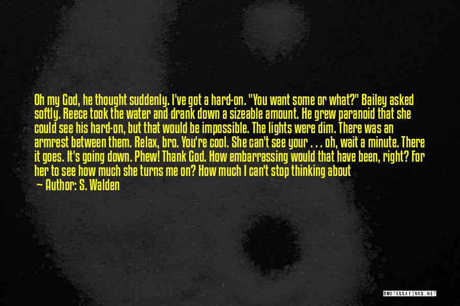 Thought You Were There For Me Quotes By S. Walden