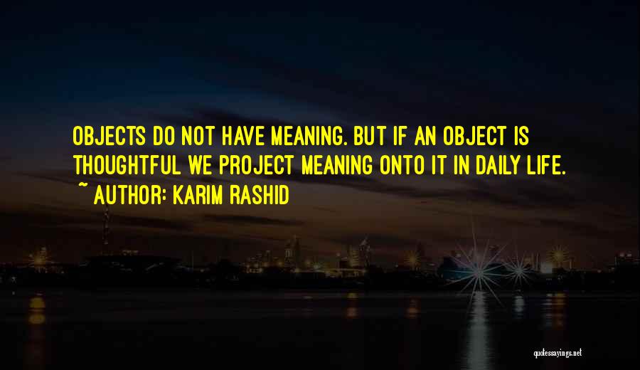 Thoughtful Meaning Quotes By Karim Rashid