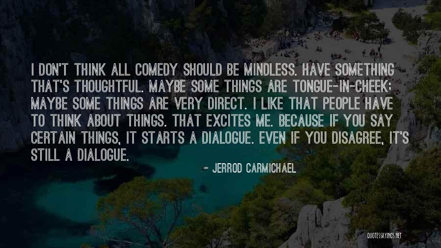 Thoughtful People Quotes By Jerrod Carmichael Thoughtful People Quotes By Jerrod Carmichael