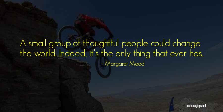Thoughtful People Quotes By Margaret Mead Thoughtful People Quotes By Margaret Mead