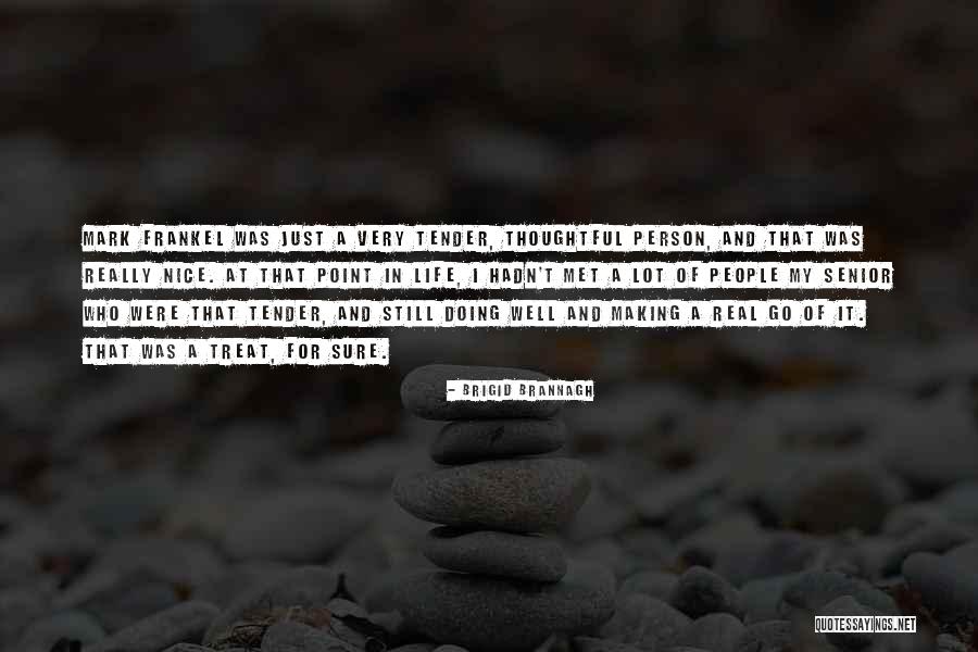 Thoughtful Person Quotes By Brigid Brannagh Thoughtful Person Quotes By Brigid Brannagh