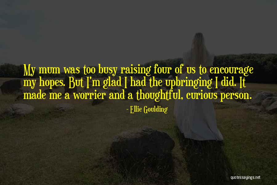Thoughtful Person Quotes By Ellie Goulding Thoughtful Person Quotes By Ellie Goulding