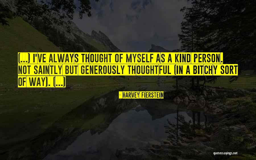 Thoughtful Person Quotes By Harvey Fierstein Thoughtful Person Quotes By Harvey Fierstein