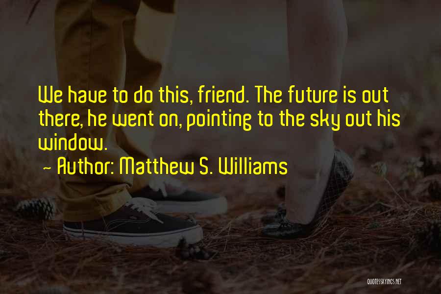 Thoughtful Quotes By Matthew S. Williams