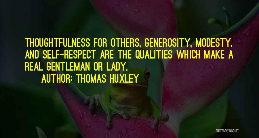 Thoughtfulness And Generosity Quotes By Thomas Huxley