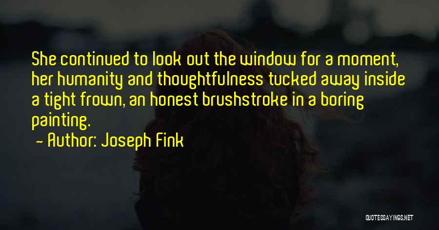 Thoughtfulness Quotes By Joseph Fink