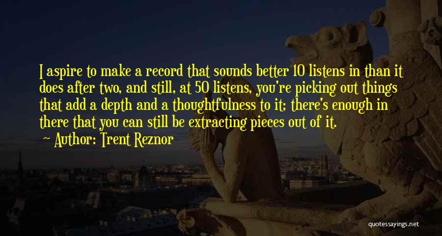 Thoughtfulness Quotes By Trent Reznor