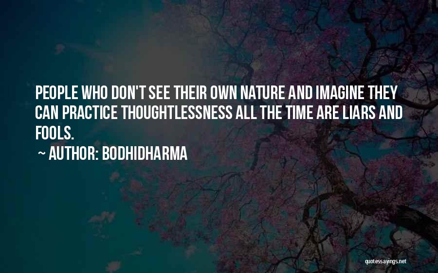 Thoughtlessness Quotes By Bodhidharma