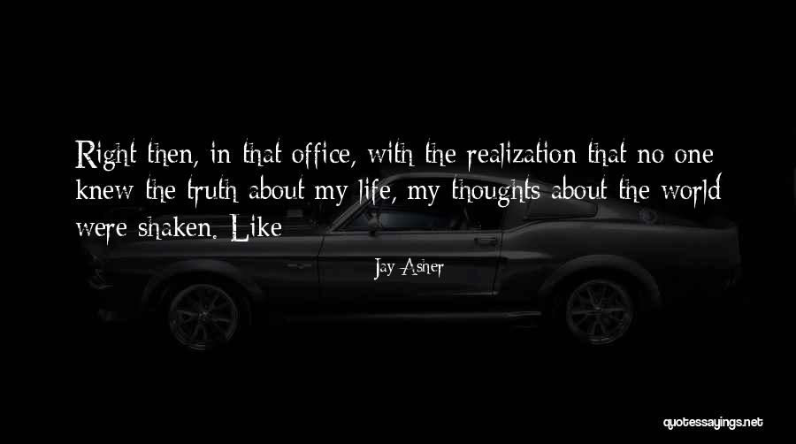 Thoughts About Truth Quotes By Jay Asher Thoughts About Truth Quotes By Jay Asher