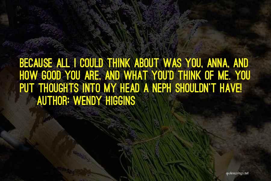 Thoughts About You Quotes By Wendy Higgins