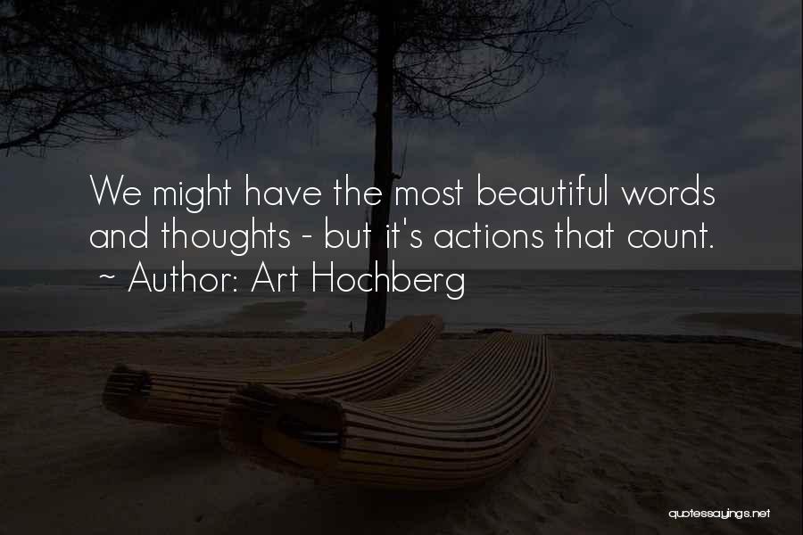 Thoughts And Actions Quotes By Art Hochberg