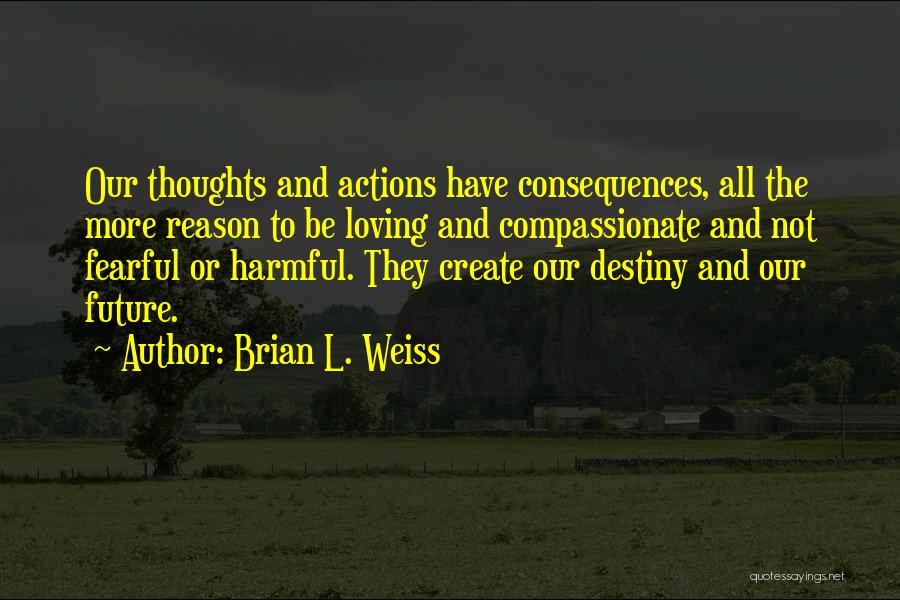 Thoughts And Actions Quotes By Brian L. Weiss