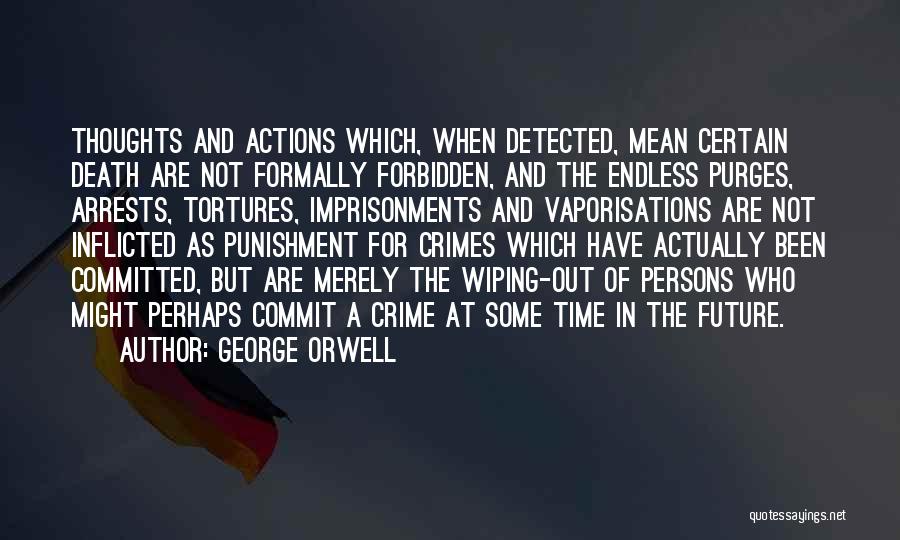 Thoughts And Actions Quotes By George Orwell