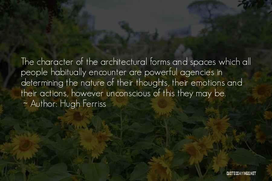 Thoughts And Actions Quotes By Hugh Ferriss