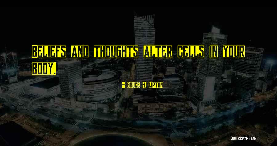 Thoughts And Beliefs Quotes By Bruce H. Lipton Thoughts And Beliefs Quotes By Bruce H. Lipton