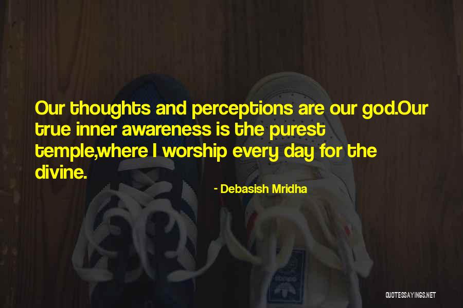 Thoughts And Perceptions Quotes By Debasish Mridha Thoughts And Perceptions Quotes By Debasish Mridha