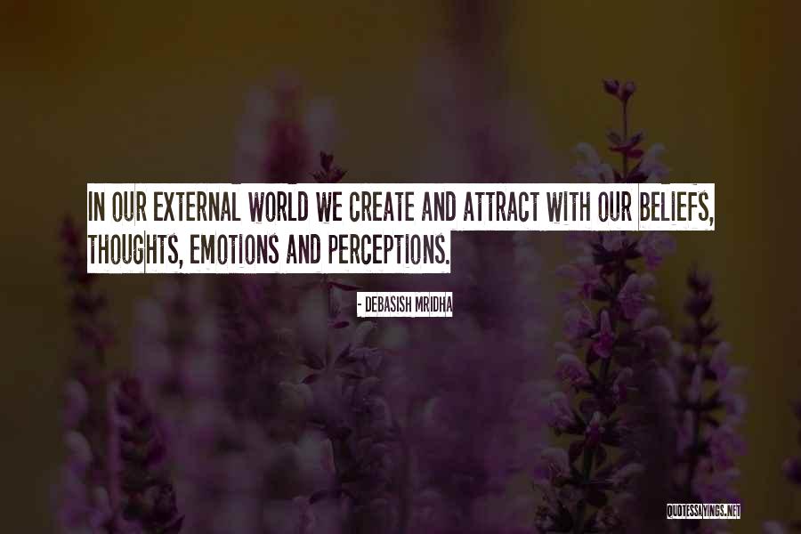 Thoughts And Perceptions Quotes By Debasish Mridha Thoughts And Perceptions Quotes By Debasish Mridha