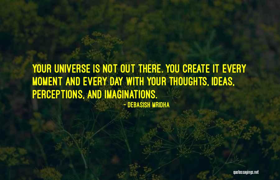 Thoughts And Perceptions Quotes By Debasish Mridha Thoughts And Perceptions Quotes By Debasish Mridha