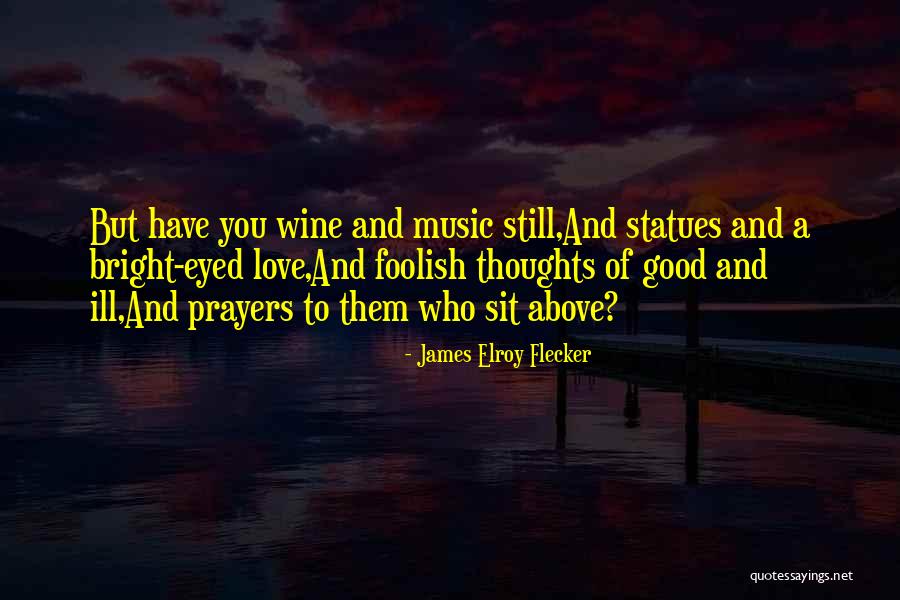 Thoughts And Prayers Quotes By James Elroy Flecker Thoughts And Prayers Quotes By James Elroy Flecker
